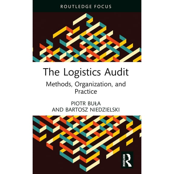 Routledge Focus on Business and Manageme The Logistics Audit: Methods, Organization, and Practice, (Paperback)