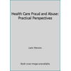 Pre-Owned Health Care Fraud and Abuse: Practical Perspectives (Hardcover) 1570181241 9781570181245