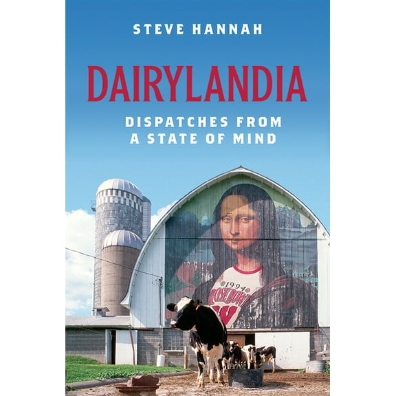 Dairylandia: Dispatches from a State of Mind, (Hardcover)