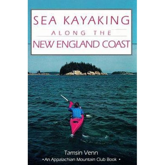 Pre-Owned Sea Kayaking Along the New England Coast (Paperback) 187823904X 9781878239044