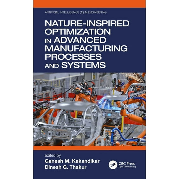Artificial Intelligence (Ai) in Engineer Nature-Inspired Optimization in Advanced Manufacturing Processes and Systems, (Paperback)