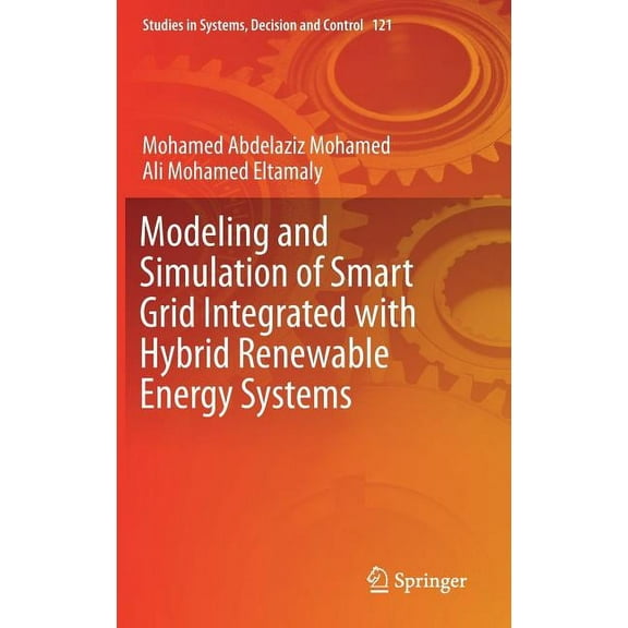 Studies in Systems, Decision and Control Modeling and Simulation of Smart Grid Integrated with Hybrid Renewable Energy Systems, Book 121, (Hardcover)