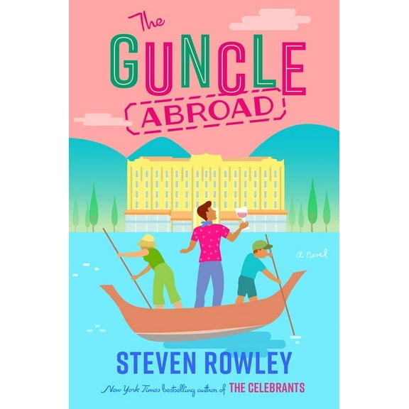 The Guncle The Guncle Abroad, Book 2, (Hardcover)