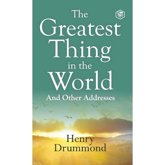 The Greatest Thing in the World: Experience the Enduring Power of Love, (Hardcover)