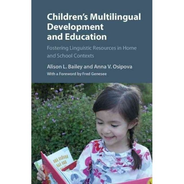Children's Multilingual Development and Education: Fostering Linguistic Resources in Home and School Contexts