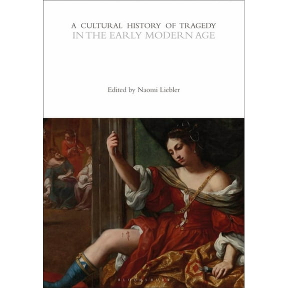 Cultural Histories: A Cultural History of Tragedy in the Early Modern Age (Hardcover)