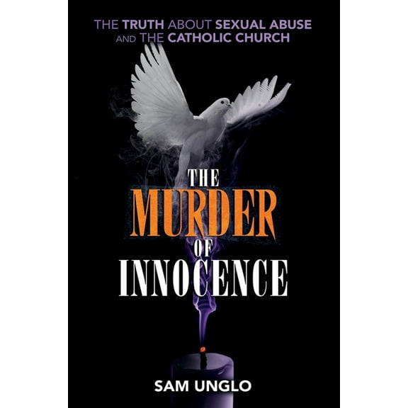 The Murder of Innocence: The Truth about Sexual Abuse and the Catholic Church, (Paperback)