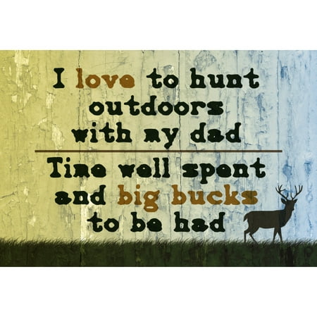 I Love To Hunt Outdoors With My Dad Time Well Spent And Big Bucks To Be Had Print Deer Picture Hunting (The Best Time To Hunt Deer)
