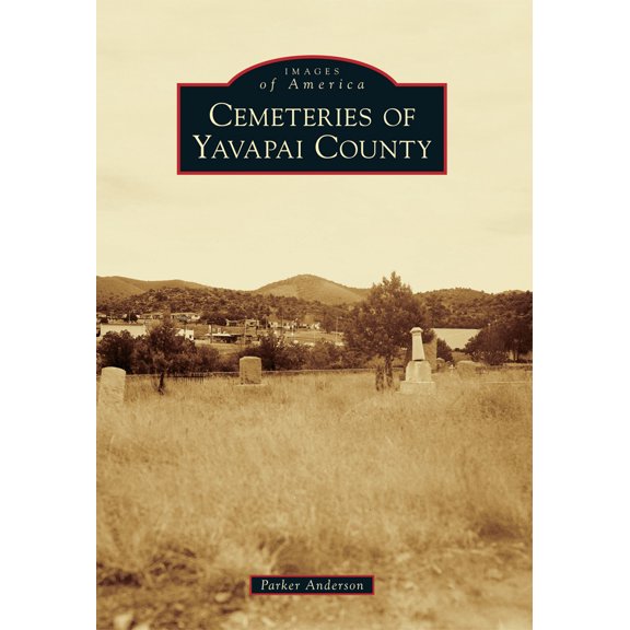 Pre-Owned Cemeteries of Yavapai County (Paperback) 1467130389 9781467130387