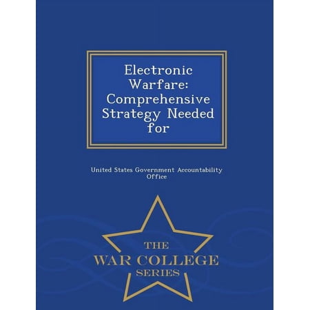 Electronic Warfare: Comprehensive Strategy Needed for - War College Series (Paperback)