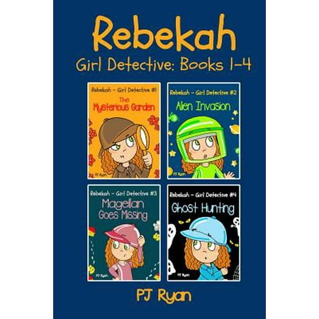 Rebekah - Girl Detective Books 1-4 : Fun Short Story Mysteries for Children Ages 9-12 (the Mysterious Garden, Alien Invasion, Magellan Goes Missing, Ghost