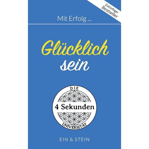 Mit Erfolg ... Glücklich sein: Ein Ratgeber für erfolgreiche Persönlichkeitsentwicklung, (Paperback)