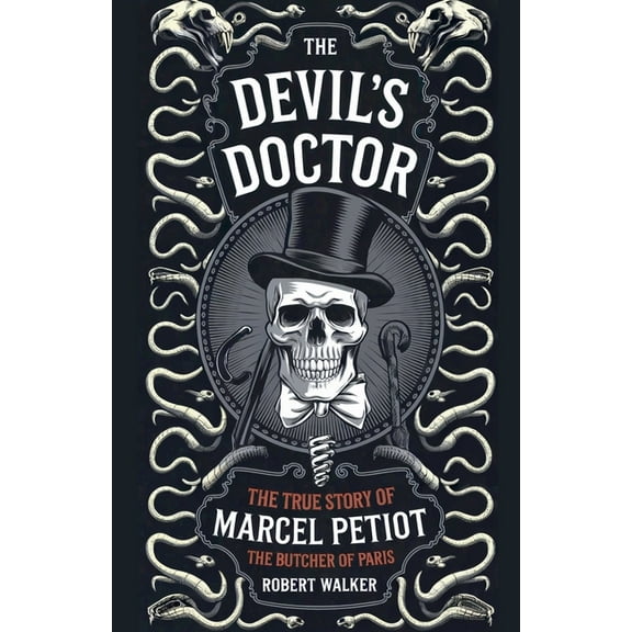 The Devil's Doctor: The True Story of Marcel Petiot, the Butcher of Paris, (Paperback)