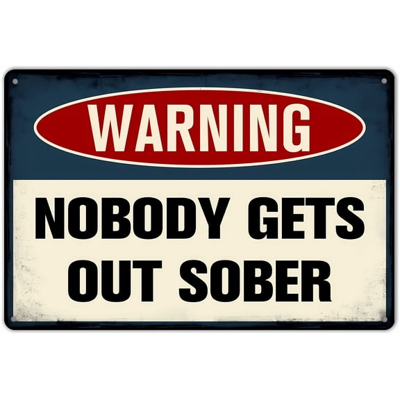 Vintage Tin Warning Nobody Gets Out Sober Funny Metal Sign - 12×8 Inches, Pub Bar Man Cave Club Retro Wall Plaque