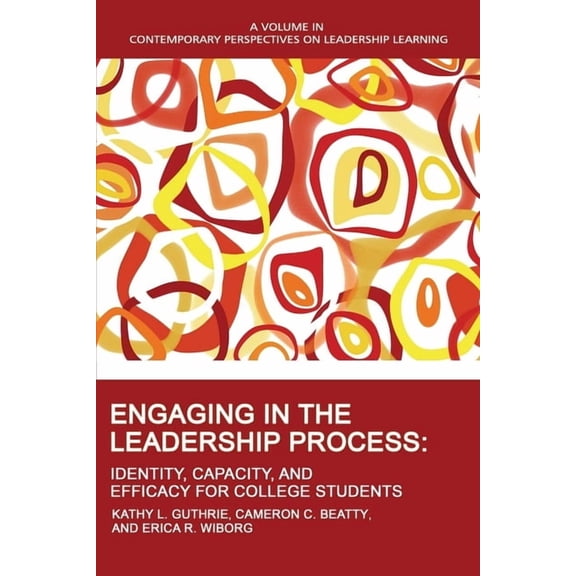 Contemporary Perspectives on Leadership  Engaging in the Leadership Process: Identity, Capacity, and Efficacy for College Students, (Paperback)