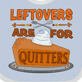 thumbnail image 4 of Inktastic Leftovers Are for Quitters with Pumpkin Pie Boys or Girls Baby Bib, 4 of 4