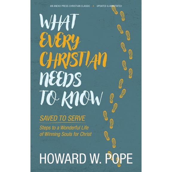 What Every Christian Needs to Know: Saved to Serve - Steps to a Wonderful Life of Winning Souls for Christ, (Paperback)