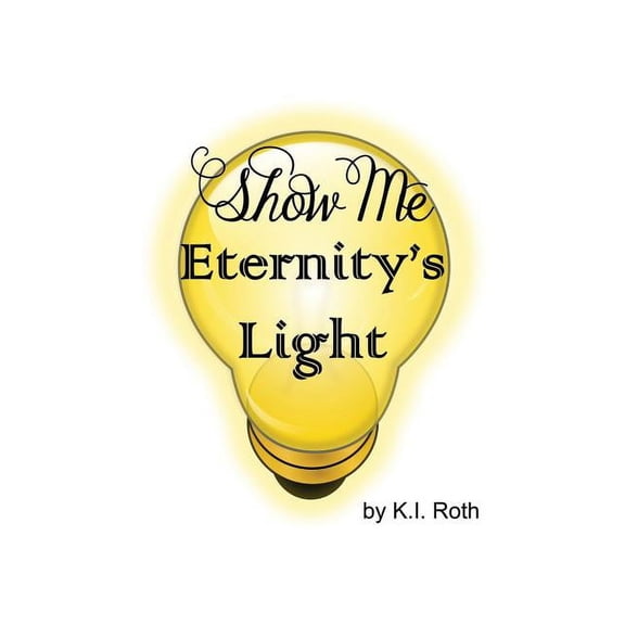 Show Me Eternity's Light, (Paperback)