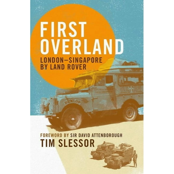 First Overland: London-Singapore by Land Rover, (Paperback)