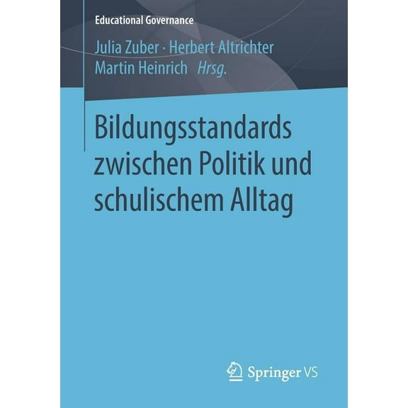 Educational Governance Bildungsstandards Zwischen Politik Und Schulischem Alltag, Book 42, (Paperback)