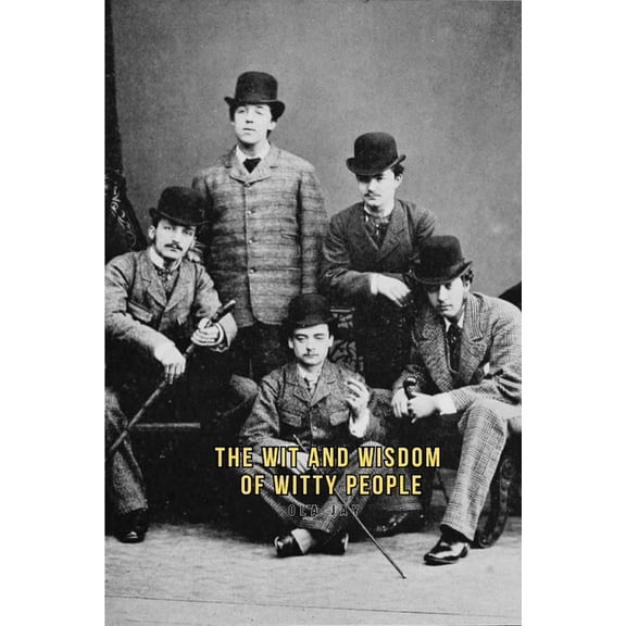 The Wit and Wisdom of Witty People, (Paperback)
