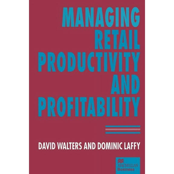 Managing Retail Productivity and Profitability, (Paperback)