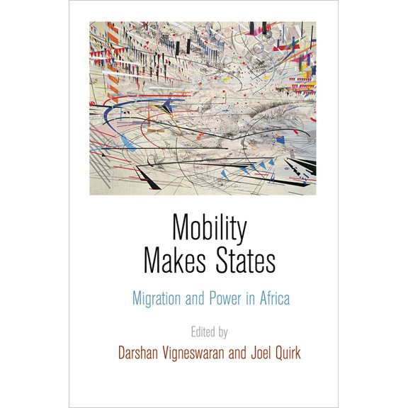 Mobility Makes States: Migration and Power in Africa, (Hardcover)