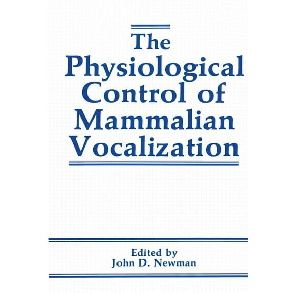 The Physiological Control of Mammalian Vocalization, (Paperback)
