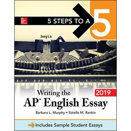 5 Steps to a 5: Writing the AP English Essay 2019 (Best English Series 2019)