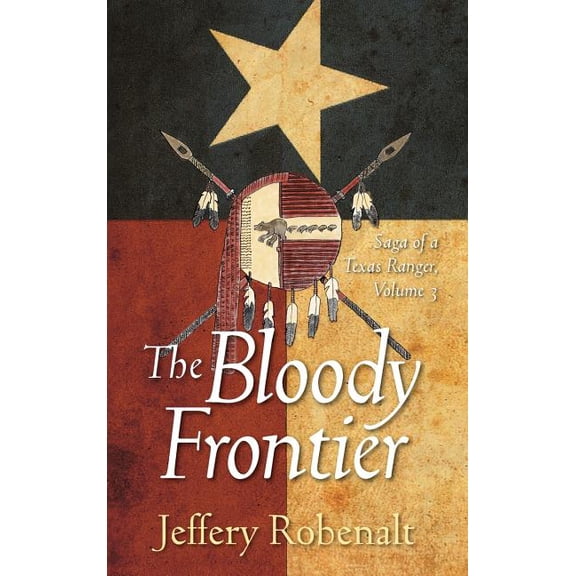 Saga of a Texas Ranger: The Bloody Frontier (Hardcover)