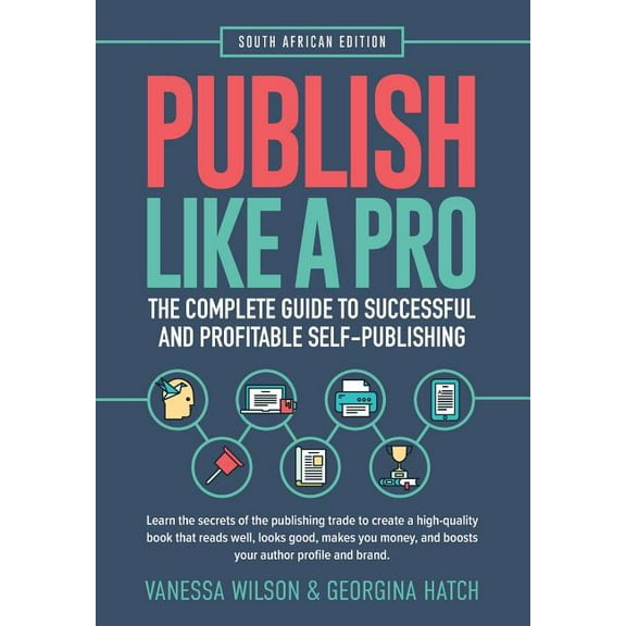 Publish Like A Pro: The Complete Guide to Successful and Profitable Self-Publishing, (Paperback)
