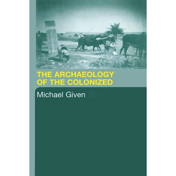 The Archaeology of the Colonized, (Paperback)