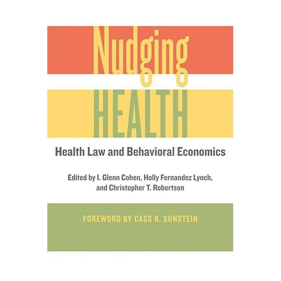 Nudging Health: Health Law and Behavioral Economics, (Paperback)