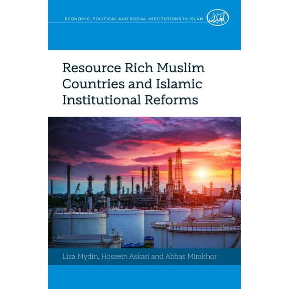 Economic, Political and Social Institutions in Islam: Resource Rich Muslim Countries and Islamic Institutional Reforms (Hardcover)