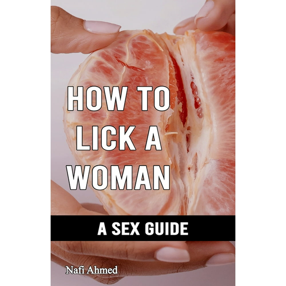 How To Lick A Woman How To Finger And Tongue Her Vagina A Sex Guide