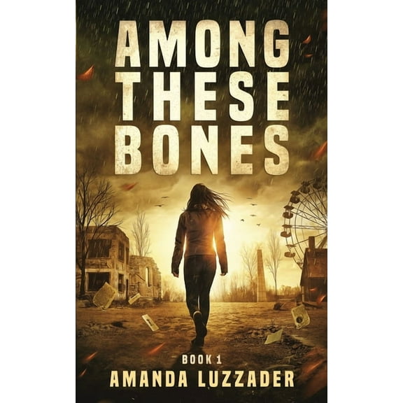 Among These Bones (Paperback) by Amanda Luzzader