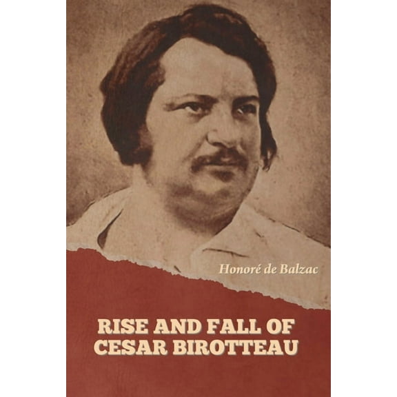 Rise and Fall of Cesar Birotteau, (Paperback)
