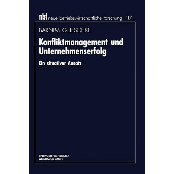 Neue Betriebswirtschaftliche Forschung ( Konfliktmanagement Und Unternehmenserfolg, Book 117, (Paperback)
