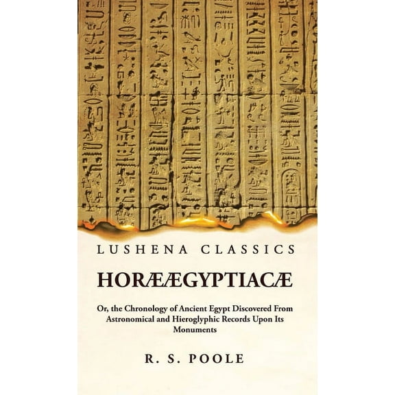 Horæ Ægyptiacæ Or, the Chronology of Ancient Egypt Discovered From Astronomical and Hieroglyphic Records Upon Its Monuments (Hardcover)