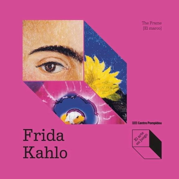 El Arte En Juego Frida Kahlo: The Frame [El Marco], (Hardcover)