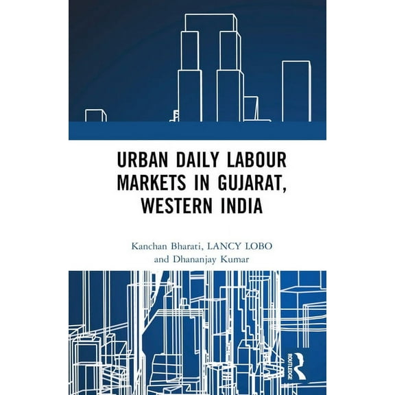 Urban Daily Labour Markets in Gujarat, Western India, (Hardcover)