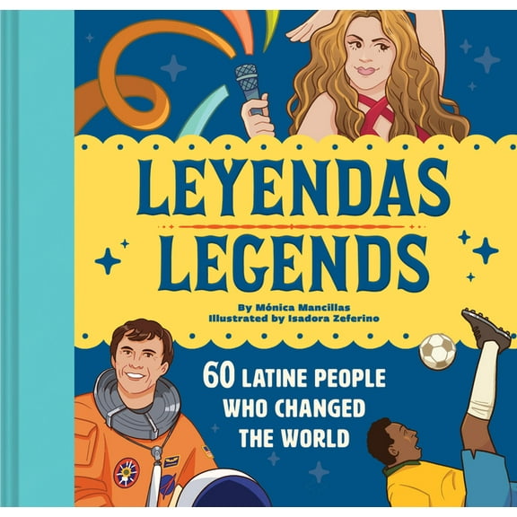 Leyendas/Legends: 60 Latine People Who Changed the World, (Hardcover)