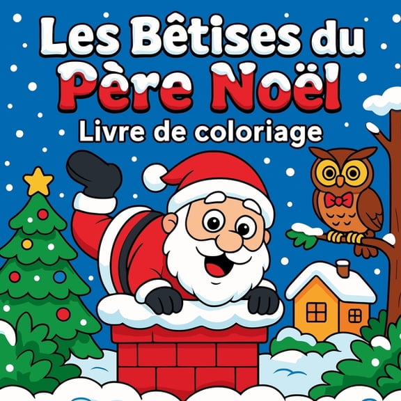 Les Bêtises du Père Noël - Livre de coloriage, (Paperback)