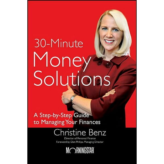 Morningstar's 30-Minute Money Solutions: A Step-By-Step Guide to Managing Your Finances, (Paperback)
