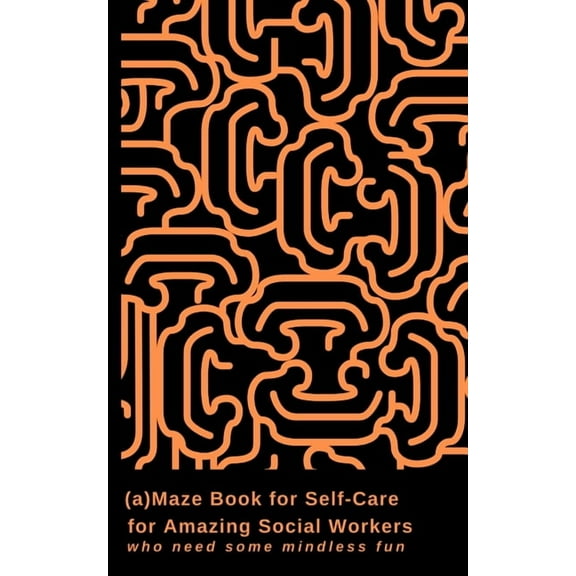 (a) Maze Book for Self-Care: For Amazing Social Workers who Need Some Mindless Fun: 5 x 8 handy size puzzle book (Paperback)