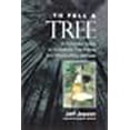 thumbnail image 3 of To Fell a Tree: A Complete Guide to Successful Tree Felling and Woodcutting Methods, 3 of 3
