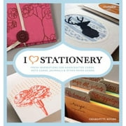 I Heart Stationery : Fresh Inspirations for Handcrafted Cards, Note Cards, Journals, and Other Paper Goods, Used [Hardcover]
