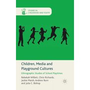 Studies in Childhood and Youth Children, Media and Playground Cultures: Ethnographic Studies of School Playtimes, (Paperback)