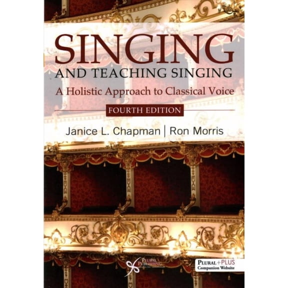 Singing and Teaching Singing: A Holistic Approach to Classical Voice