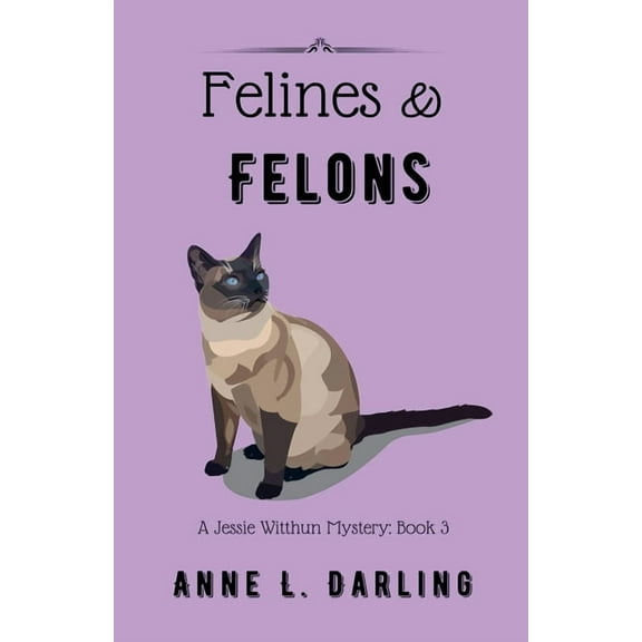 Jessie Witthun Mysteries Felines & Felons: A Jessie Witthun Mystery, Book 3, Book 3, (Paperback)